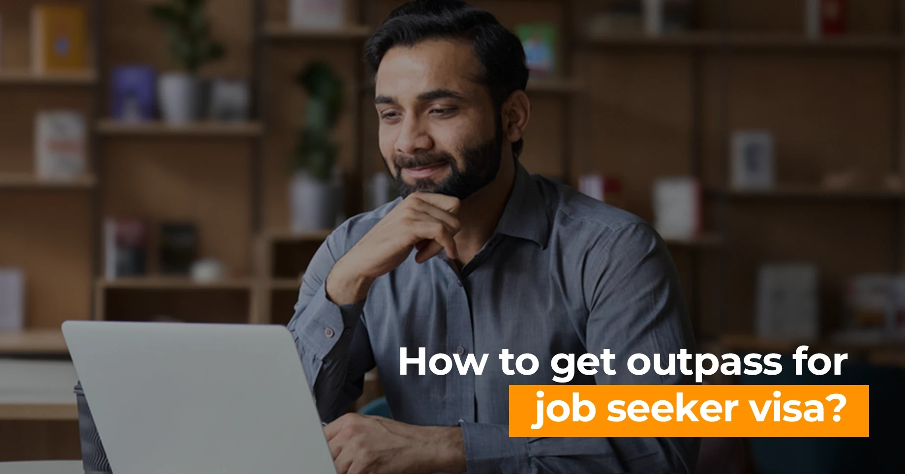 how to get outpass for job seeker visa